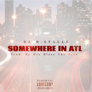SOMEWHERE IN ATL (feat. Bigg Mon$ter, Verse Muney, Madam Neesh, Lakim, Itszayyy & Dee Blaze The Pyro) (Explicit)
