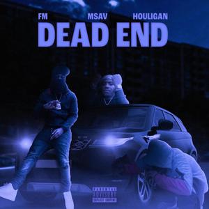 Dead End(feat. FM, Msav & Houligan) (Explicit)