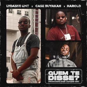 QUEM TE DISSE? (feat. Case Buyakah & Harold) [Explicit]