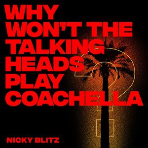 Why Won't The Talking Heads Play Coachella