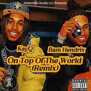 On Top Of The World (feat. Bam Hefner) [Remix] [Explicit]