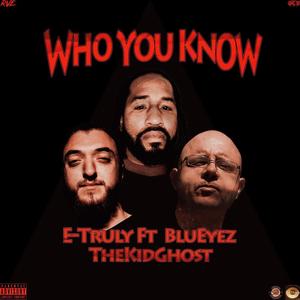 WHO YOU KNOW(feat. Blueyez & The Kid Ghost) (Explicit)