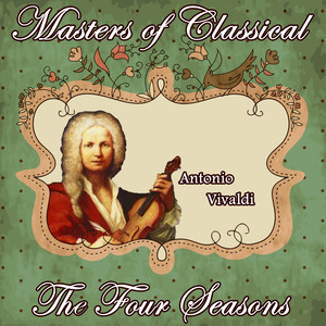 Antonio Vivaldi: Masters of Classical. The Four Seasons