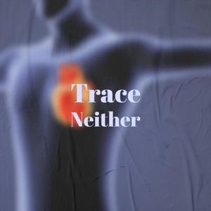 Trace Neither