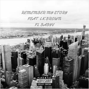 Remember my story (feat. L.K brown) (Explicit)