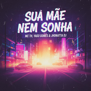 Sua Mãe nem sonha (Explicit)