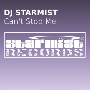 DJ Starmist - Can't Stop Me (Original Mix)