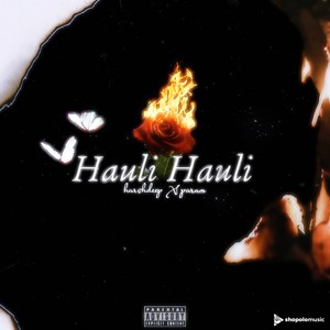 Hauli Hauli (Explicit)