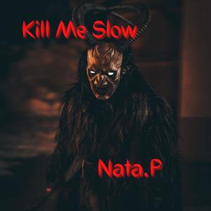 Kill Me Slow (Explicit)