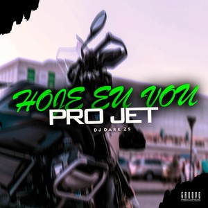 HOJE EU VOU PRO JET (Explicit)