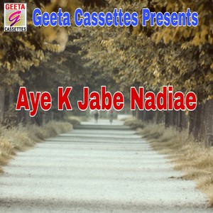 Aye K Jabe Nadiae