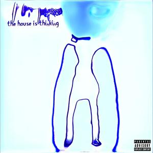 The House is Thinking (Explicit)