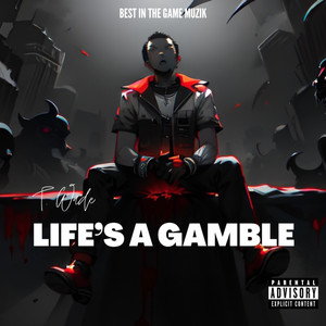 Life's A Gamble (Explicit)