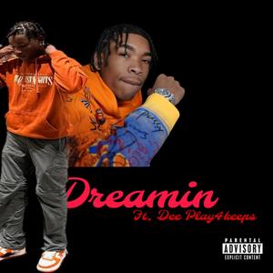 Dreamin (feat. Dee Play4keeps & Bankroll.mic) [Explicit]