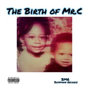 THE Birth of MR.C (Explicit)