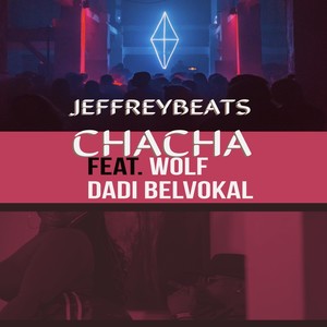 Chacha(feat. Dadi Belvokal & Wolf)
