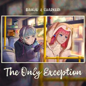 The Only Exception (feat. Bainju)