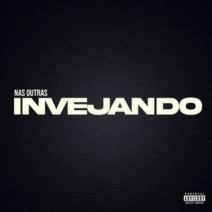 Nas Outras Invejando (Explicit)