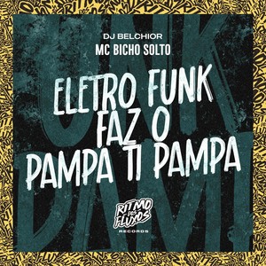 Eletro Funk Faz o Pampa Ti Pampa (Explicit)