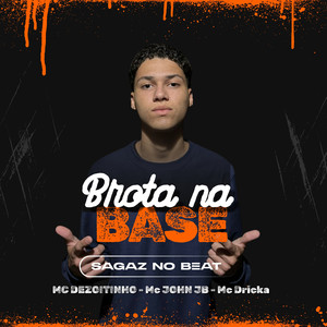 BROTA NA BASE (feat. MC Dezoitinho, Mc JOHN JB, Mc Dricka)