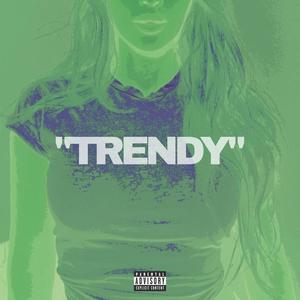 Trendy (Explicit)