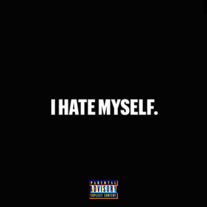 I Hate Myself (Explicit)