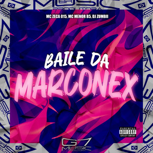 Baile Da Marconex (Explicit)