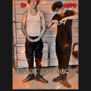 Chase him down (feat. G2xxLando) [Explicit]