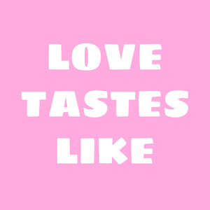Love Tastes Like