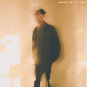 Love Will Let You Down (Explicit)