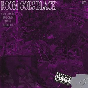 room goes black (feat. probdead, TripSevv & lil dough) (Explicit)