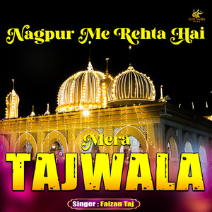 Nagpur Me Rehta Hai Mera Tajwala