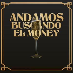 Andamos Buscando El Money (Explicit)