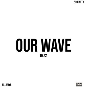 Our Wave (Explicit)