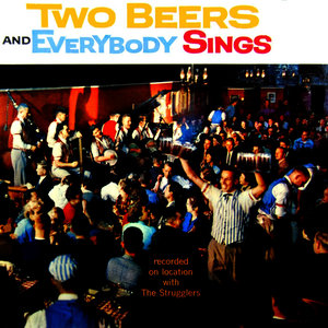 Two Beers And Everybody Sings