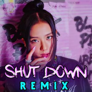 Shut Down - Remix