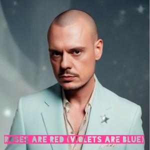 Roses are red, Violets are blue