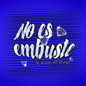 No Es Embuste (Explicit)