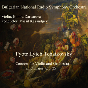 Pyotr Ilyich Tchaikovsky: Concert for Violin and Orchestra in D Major, Op. 35