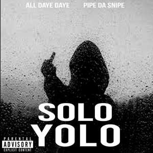 Solo Yolo (feat. Pipe da Snipe) [Explicit]