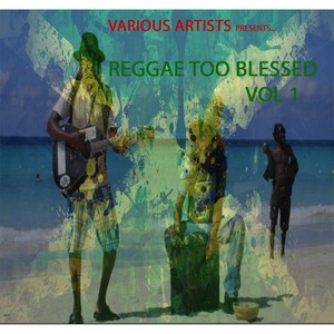 Reggae Too Blessed, Vol. 1