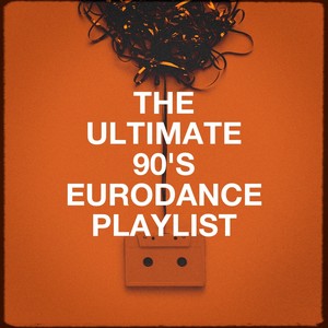The Ultimate 90's Eurodance Playlist