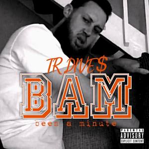 BAM been a minute (Explicit)