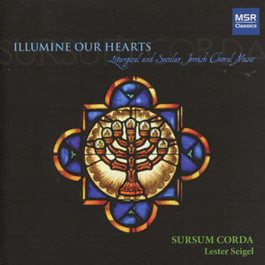 Illumine Our Hearts: Liturgical and Secular Jewish Choral Music