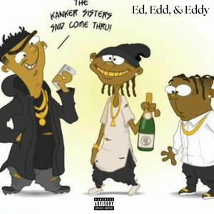 Ed, Edd, & Eddy (feat. DMoney1200 & Quan Hunxho) [Explicit]