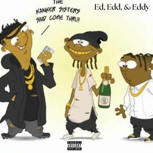 Ed, Edd, & Eddy (feat. DMoney1200 & Quan Hunxho) (Explicit)