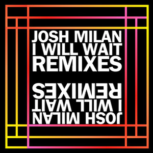I Will Wait (Josh Milan BGV Only Dub)