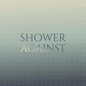 Shower Against