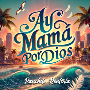 Ay Mamá Por Dios