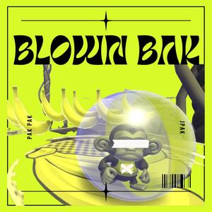 BLOWN BAK (feat. JPAK) [Explicit]